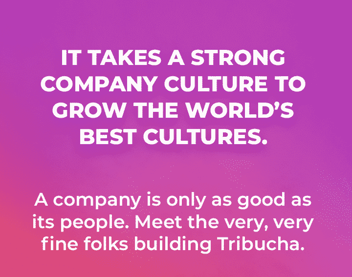 It takes a strong company culture to grow the world's best cultures